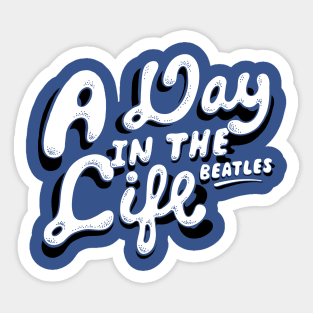 A Day In The Life Sticker